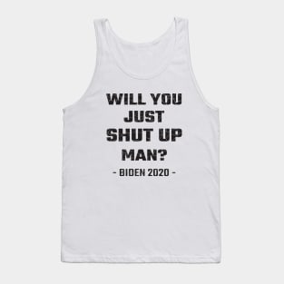 Will You Just Shut Up Man? Tank Top